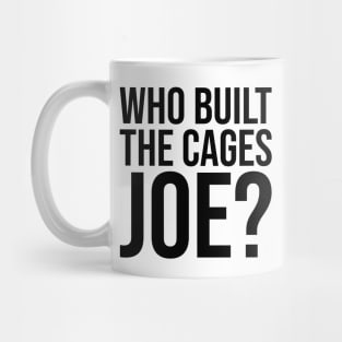 Who Built The Cages Joe Mug